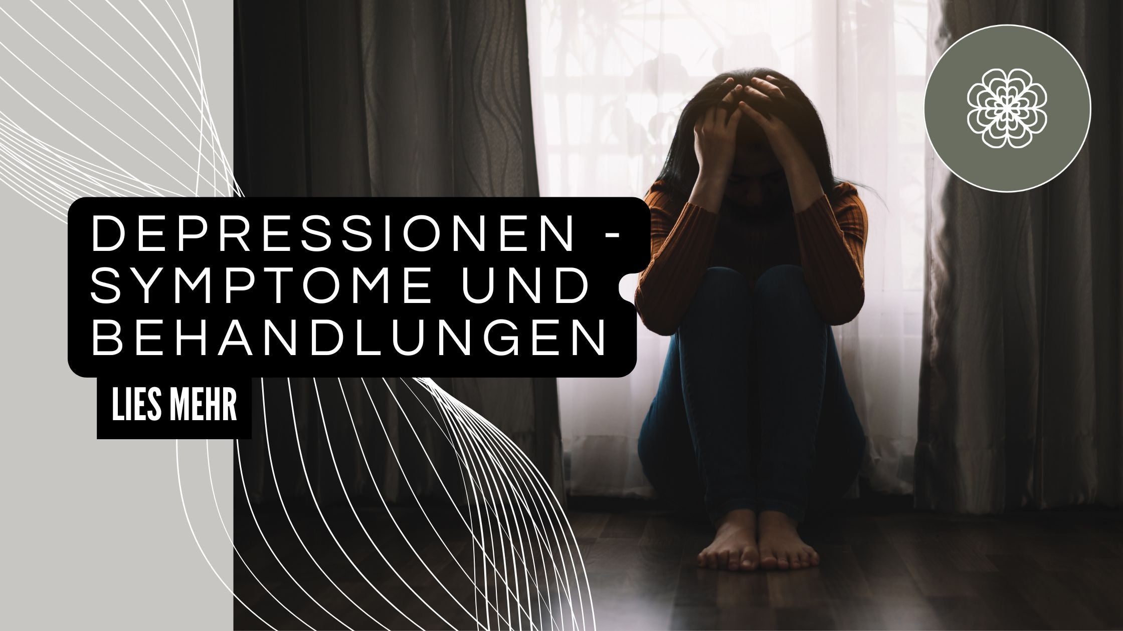 Depressionen - Symptome, Ursachen und Behandlungen