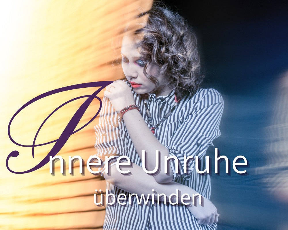Innere Unruhe überwinden