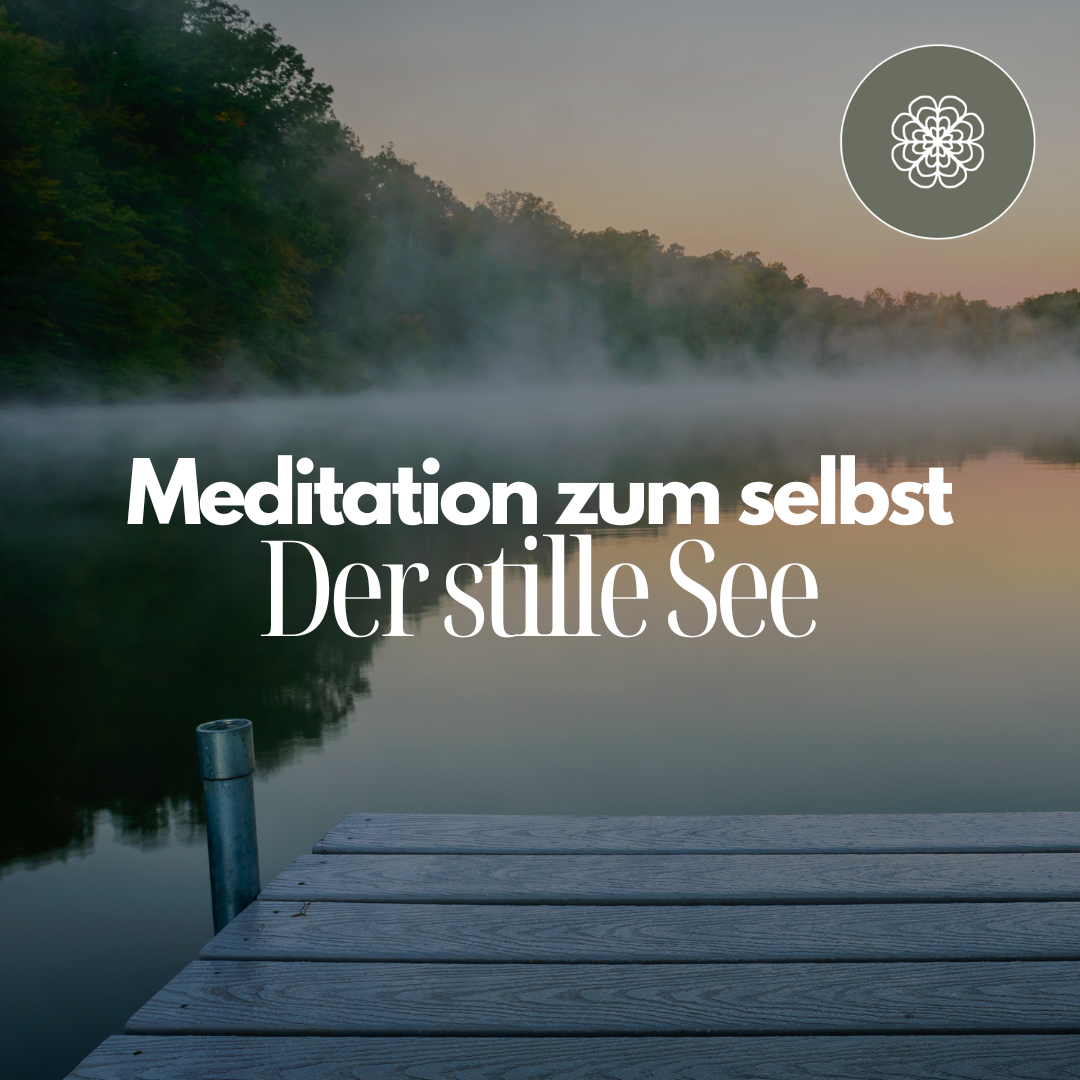 Meditation zum Selbst "Der stille See"