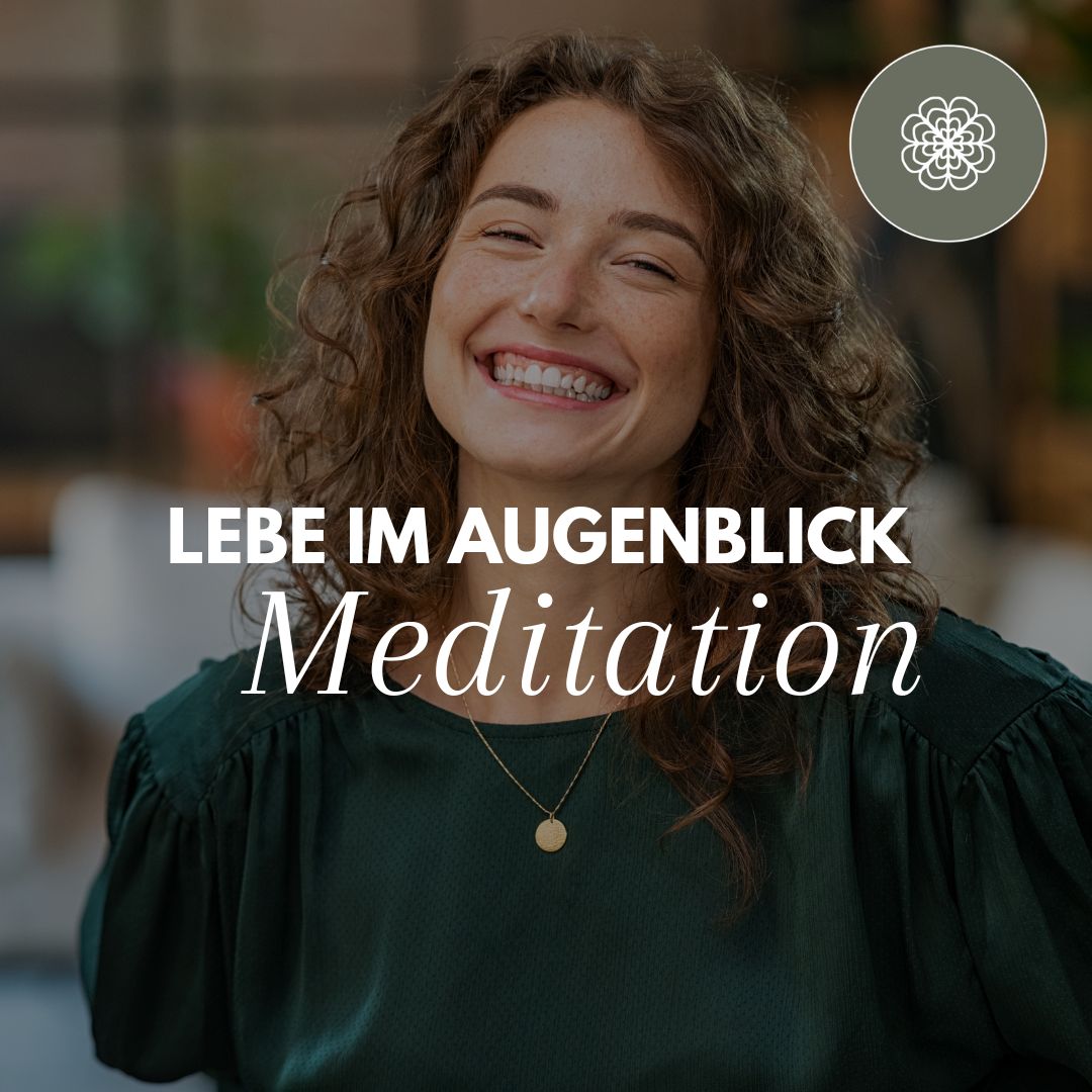 Lebe im Augenblick Meditation